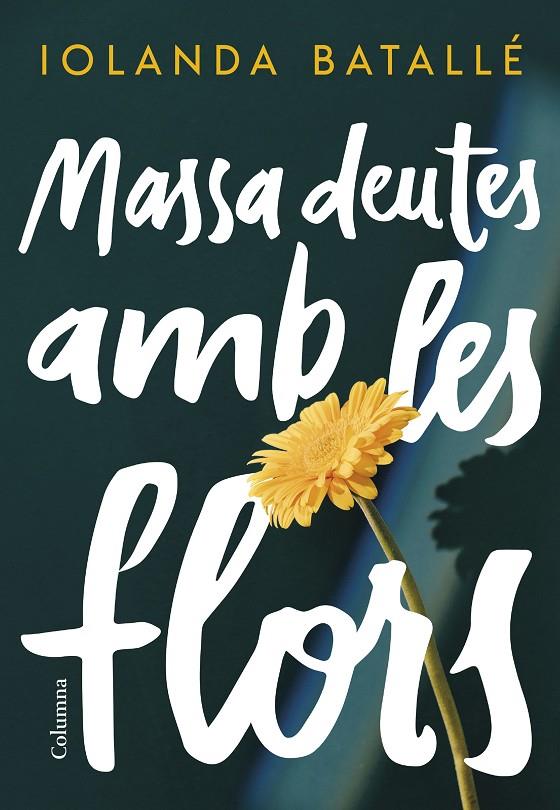 Massa deutes amb les flors | 9788466430814 | Iolanda Batallé