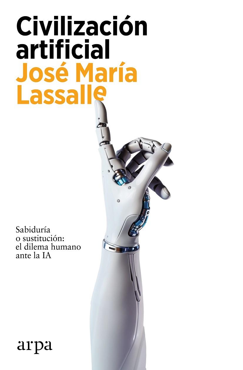 Civilización artificial | 9788419558459 | José María Lassalle