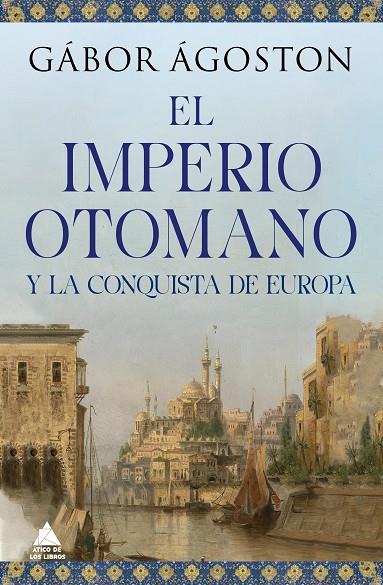 El Imperio otomano y la conquista de Europa | 9788418217777 | Gábor Ágoston