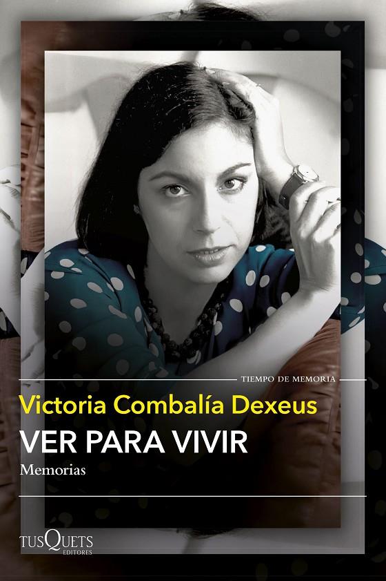 Ver para vivir : memorias | 9788411074735 | Victoria Combalía