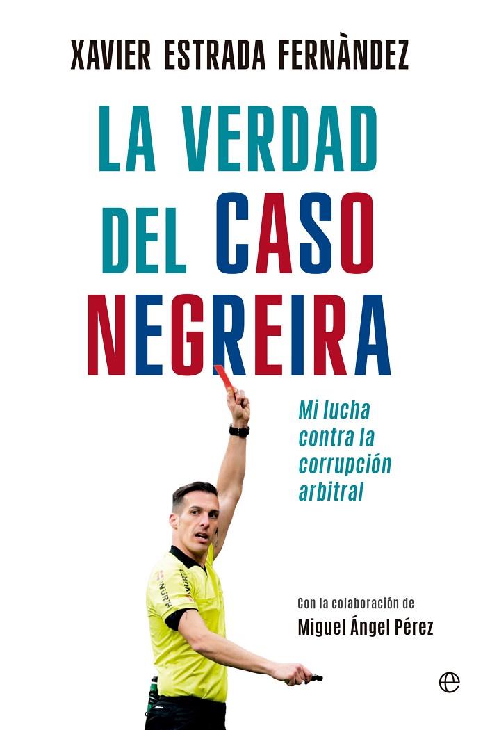 La verdad del caso Negreira | 9788413847894 | Xavier Estrada Fernández