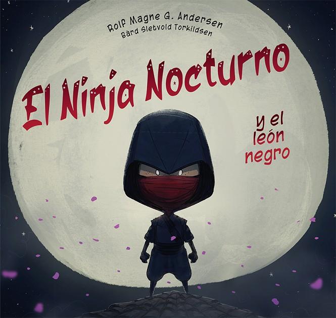 El Ninja nocturno y el león negro | 9788491457534 | Rolf Magne G. Andersen ; Bard Sletvold Torkildsen