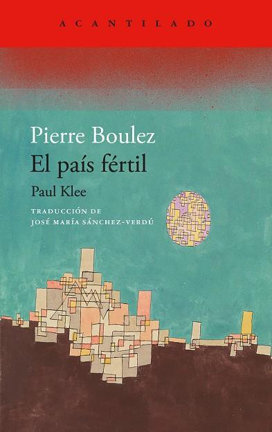 El país fértil : Paul Klee | 9788419958280 | Pierre Boulez