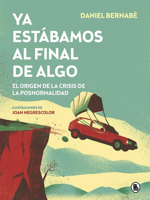 Ya estábamos al final de algo | 9788402423887 | Daniel Bernabé ; Joan Negrescolor