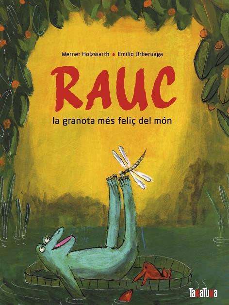 Rauc, la granota més feliç del món | 9788418821691 | Werner Holzwart ; Emilio Urberuaga