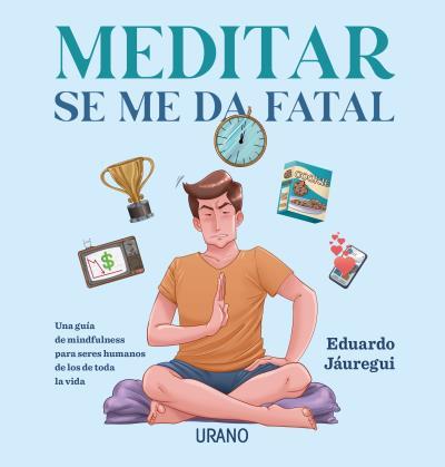 Meditar se me da fatal | 9788417694487 | Eduardo Jáuregui