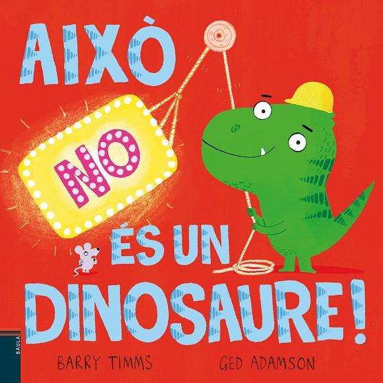 Això no és un dinosaure! | 9788447953417 | Barry Timms ; Ged Adamson