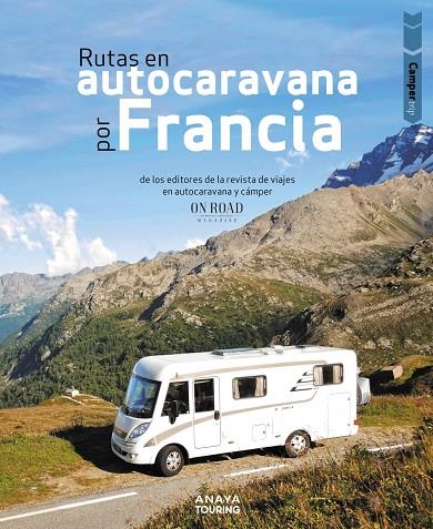 Rutas en autocaravana por Francia | 9788491585008 | Loli Beltrán Monje ; Conrado Rodríguez Martínez