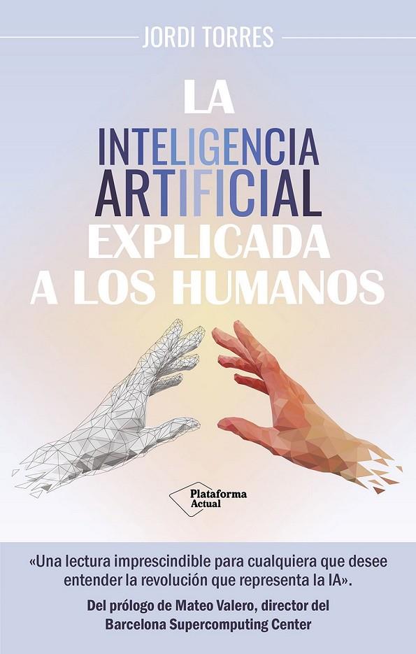 La inteligencia artificial explicada a los humanos | 9788419655561 | Jordi Torres