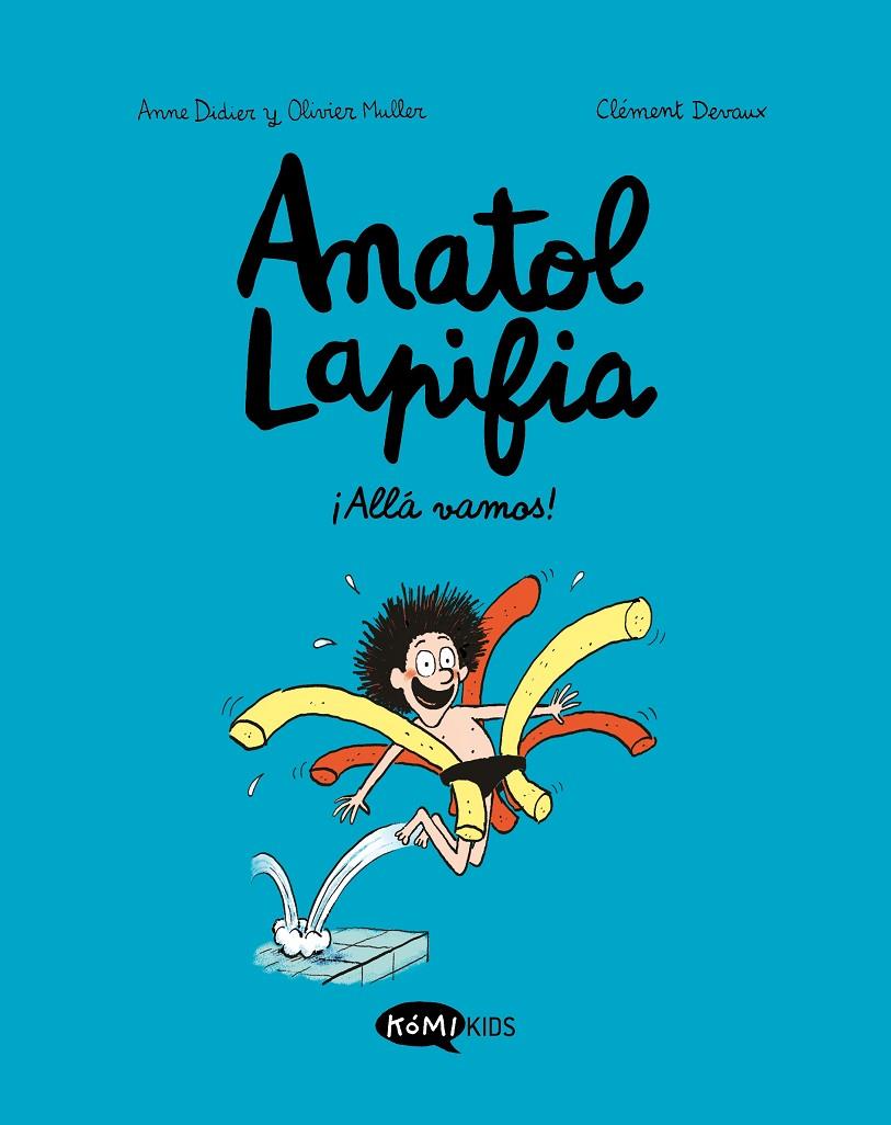 ¡Allá vamos! (Anatol Lapifia; 1) | 9788412257168 | Anne Didier ; Olivier Muller ; Clément Devaux