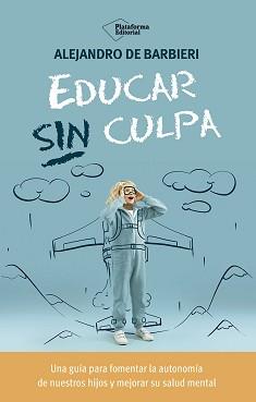 Educar sin culpa | 9788410243774 | Alejandro de Barbieri