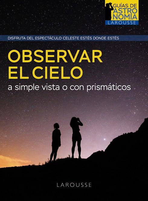 Observar el cielo a simple vista o con prismáticos | 9788418882968 | Pierre Bourge ; Jean Lacroux