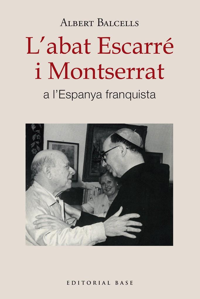 L'abat Escarré i Montserrat a l'Espanya franquista | 9788410131668 | Albert Balcells