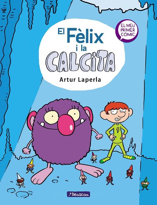 El Fèlix i la Calcita (El Fèlix i la Calcita; 1) | 9788448854379 | Artur Laperla