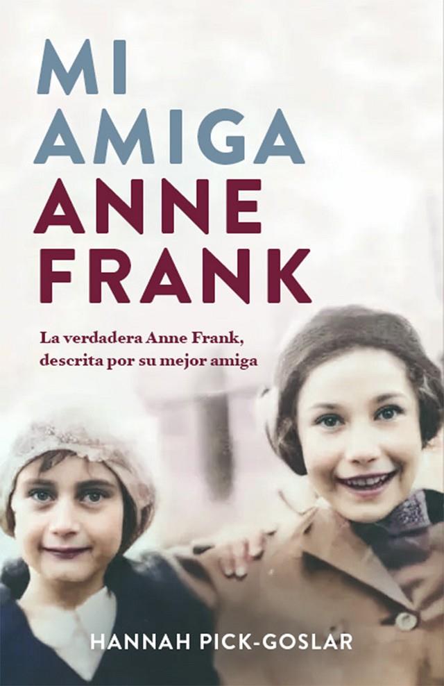 Mi amiga Anne Frank | 9788401032172 | Hannah Pick-Goslar