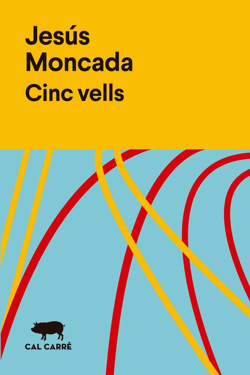 Cinc vells | 9788412394313 | Jesús Moncada