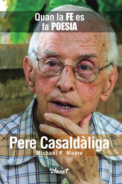 Pere Casaldàliga : quan la fe es fa poesia | 9788491363569 | Michael P. Moore