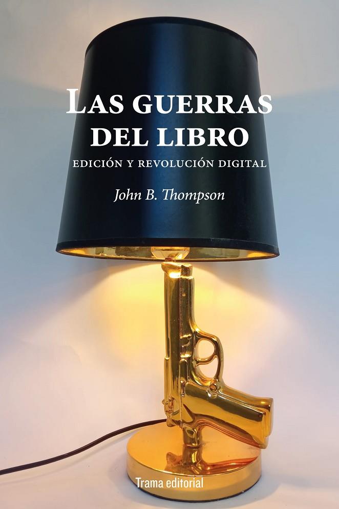 Las guerras del libro : edición y revolución digital | 9788418941627 | John B. Thompson