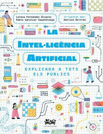 La intel·ligència artificial explicada a tots els públics | 9788419684271 | Lorena Fernández Álvarez ; Pablo Garaizar Sagarminaga ; Denise Beltrán