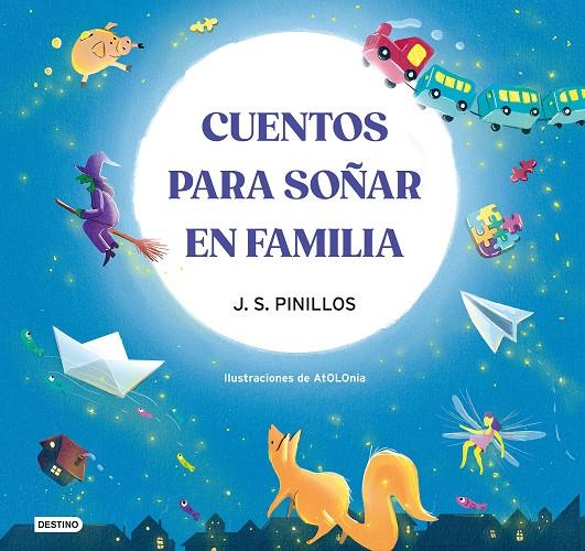 Cuentos para soñar en familia | 9788408270508 | J.S. Pinillos ; AtOLOnia