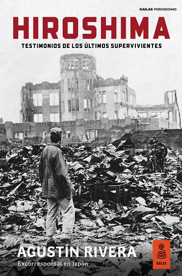 Hiroshima : testimonios de los últimos supevivientes | 9788418345623 | Agustín Rivera