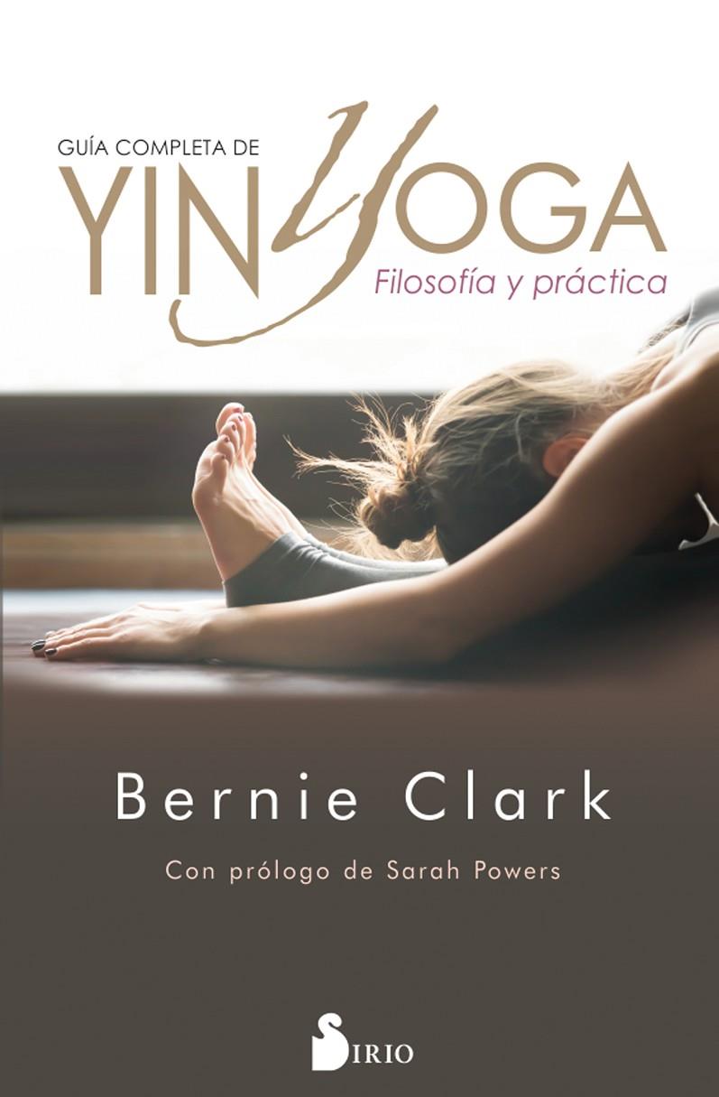 Guía completa de Yin Yoga : filosofía y práctica | 9788417399474 | Bernie Clark