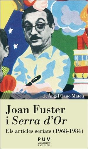 Joan Fuster i "Serra d'Or" : Els articles seriats (1968-1984) | 9788491349747 | J. Àngel Cano Mateu