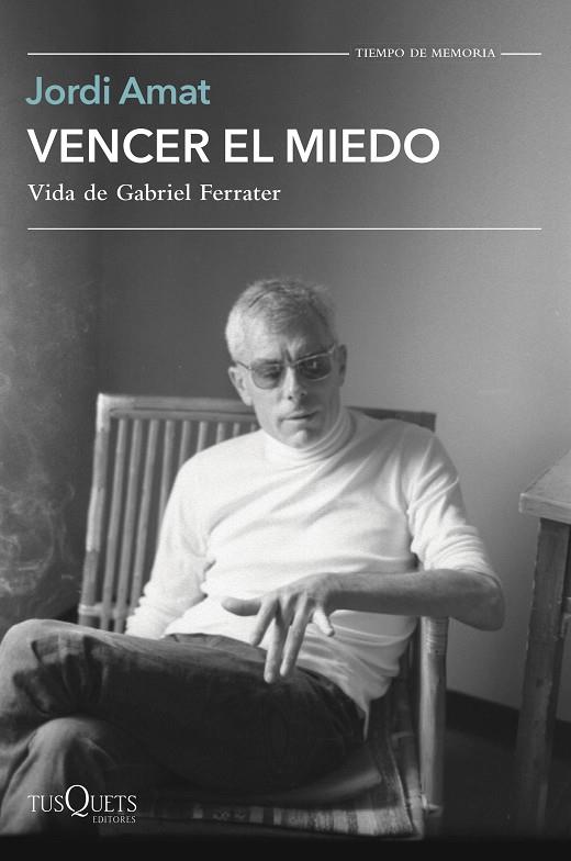 Vencer el miedo : vida de Gabriel Ferrater | 9788411070997 | Jordi Amat