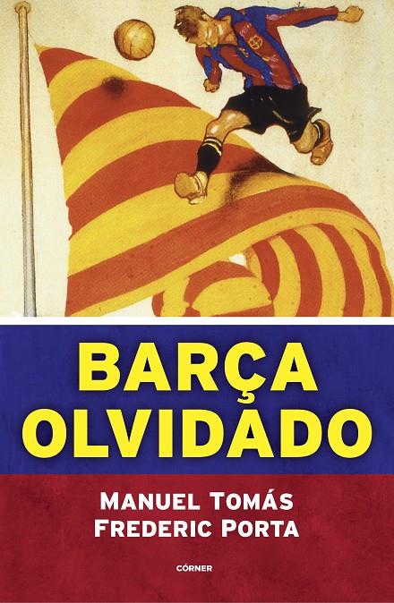 Barça olvidado | 9788494980770 | Manuel Tomás ; Frederic Porta