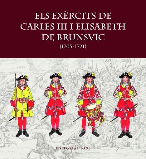 Els exèrcits de Carles III i Elisabet de Brunsvic 1705-1721 | 9788419007797 | Francesc Riart Jou ; Giancarlo Boeri ; Francesc Xavier Hernàndez Cardona