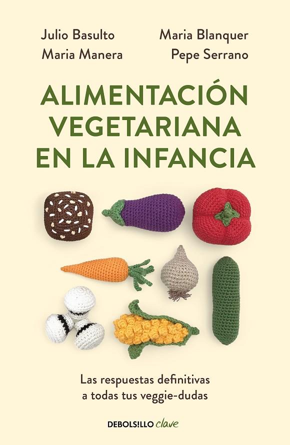 Alimentación vegetariana en la infancia | 9788466356053 | Julio Basulto ; María Manera ; Maria Blanquer ; Pepe Serrano 