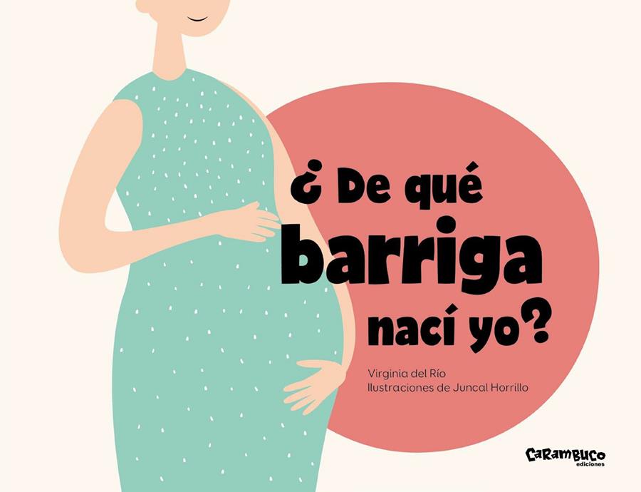 ¿De qué barriga nací yo? | 9788417766672 | Virginia del Río ; Juncal Horrillo