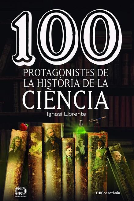 100 protagonistes de la història de la ciència | 9788413562278 | Ignasi Llorente