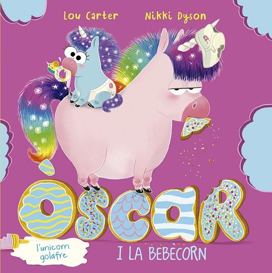 Òscar, l´unicorn golafre i la bebècorn | 9788491455967 | Lou Carter ; Nikki Dyson