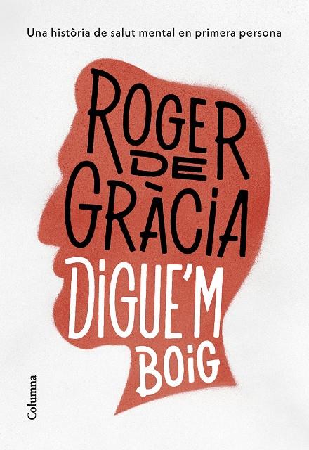 Digue'm boig | 9788466430791 | Roger de Gràcia Clotet