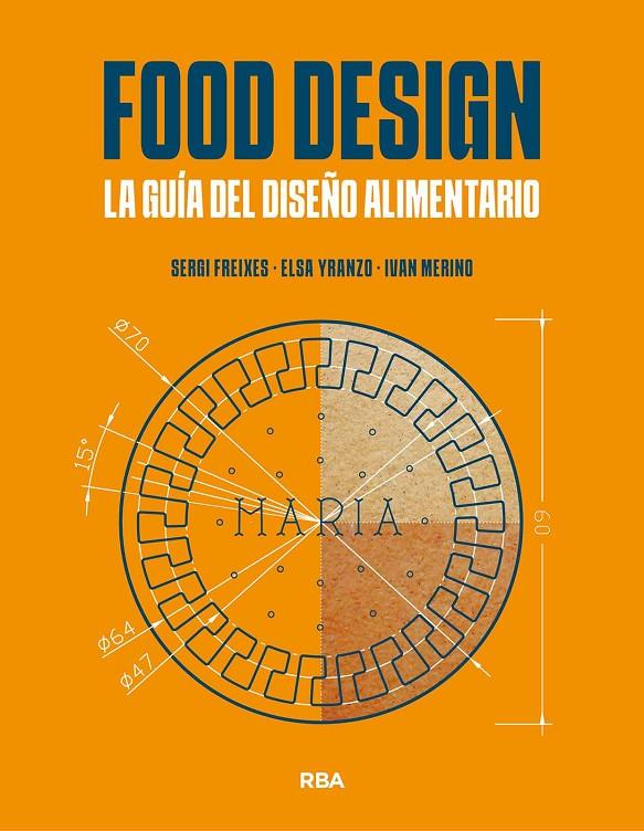 Food design : la guía del diseño alimentario | 9788491873471 | Sergi Freixes ; Elsa Yranzo ; Iván Merino