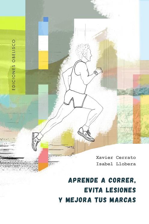 Aprende a correr, evita lesiones y mejora tus marcas | 9788491119319 | Xavier Cerrato ; Isabel Llobera