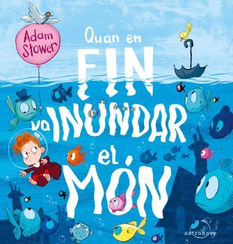 Quan en Fin va inundar el món | 9788467946284 | Adam Stower