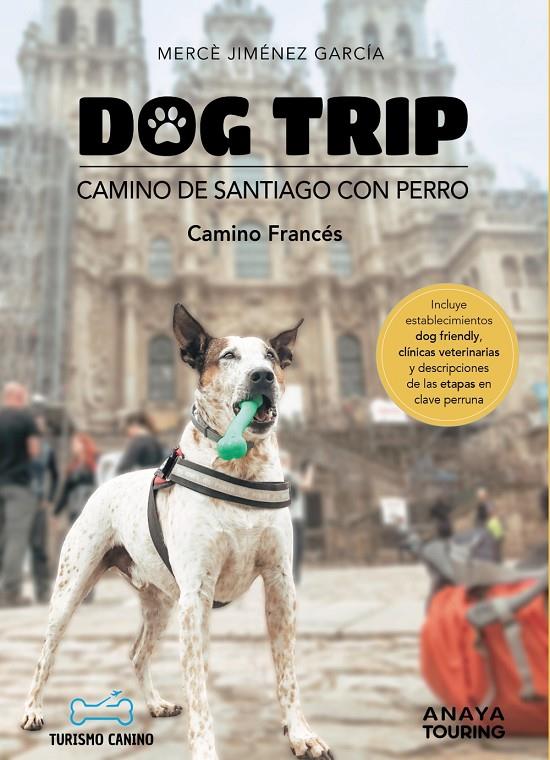 Dog trip : Camino de Santiago con perro (Camino francés) | 9788491586470 | Mercè Jiménez García