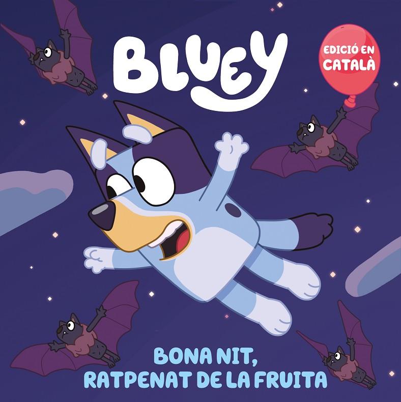 Bluey : Bona nit, ratpenat de la fruita | 9788448868468