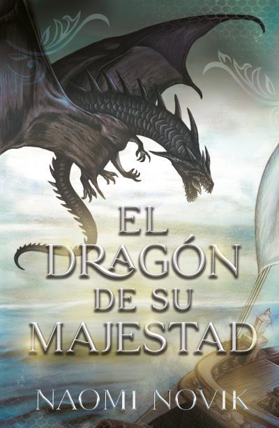 El dragón de Su Majestad (Temerario; 1) | 9788416517893 | Naomi Novik