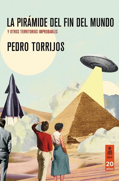 La pirámide del fin del mundo y otros territorios improbables | 9788418345814 | Pedro Torrijos