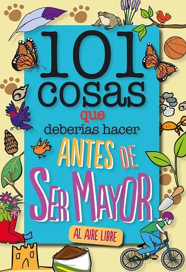 101 cosas que deberías hacer antes de ser mayor al aire libre | 9788408241614 | Sue Grabham