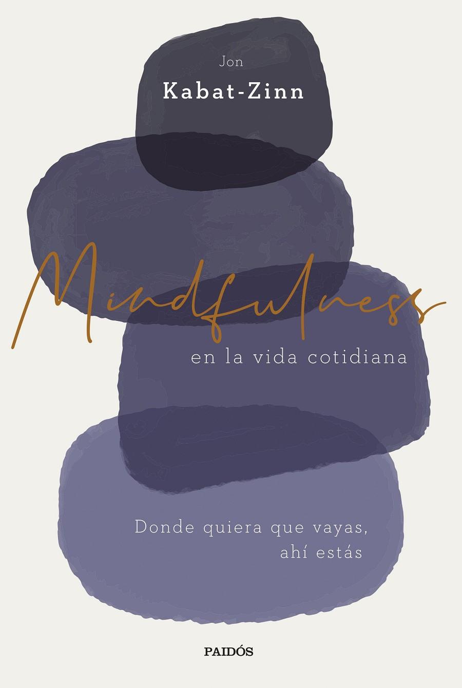 Mindfulness en la vida cotidiana | 9788449338977 | Jon Kabat-Zinn