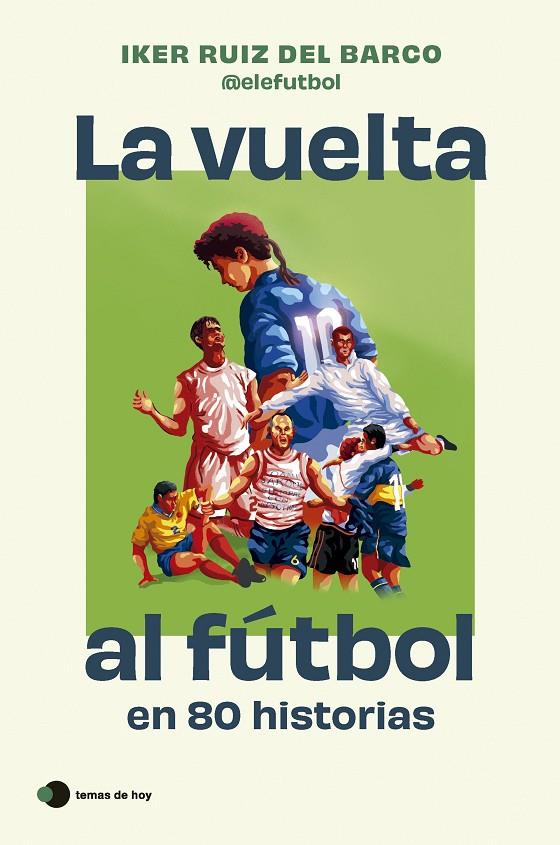 La vuelta al fútbol en 80 historias | 9788410293212 | Iker Ruiz del Barco