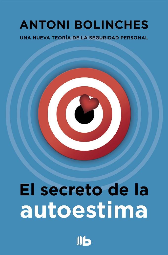 El secreto de la autoestima | 9788490708002 | Antoni Bolinches