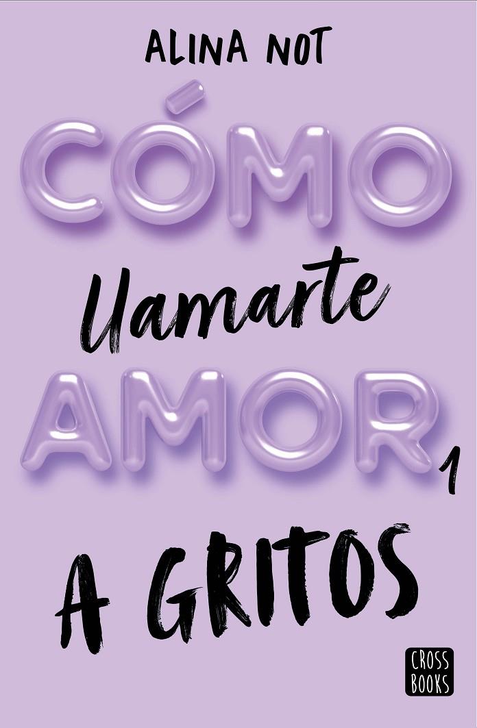 A gritos (Cómo llamarte amor; 1) | 9788408269045 | Alina Not