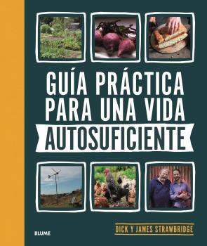 Guía práctica para una vida autosuficiente | 9788418459894 | Dick Strawbridge ; James Strawbridge