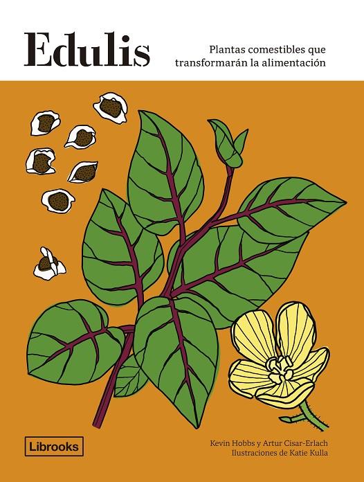 Edulis : plantas comestibles que transformarán la alimentación | 9788412683912 | Kevin Hobbs ; Artur Cisar-Erlach