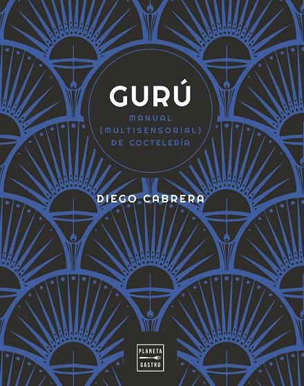 Gurú : manual multisensorial de coctelería | 9788408254591 | Diego Cabrera